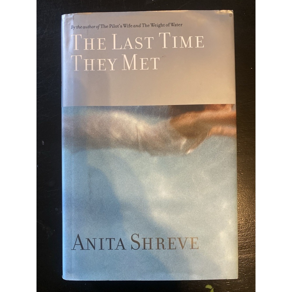 The Last Time They Met : A Novel by Anita Shreve (2001, Hardcover)
